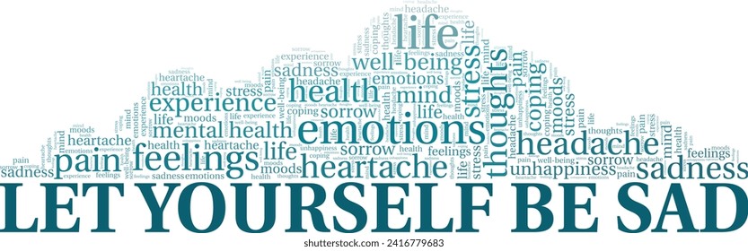 Let Yourself Be Sad word cloud conceptual design isolated on white background.