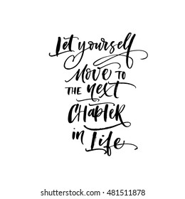 Let yourself move to the next chapter in life postcard. Motivational quote. Ink illustration. Modern brush calligraphy. Isolated on white background. 