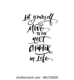 Let yourself move to the next chapter in life postcard. Motivational quote. Ink illustration. Modern brush calligraphy. Isolated on white background. 