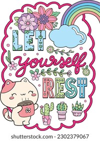 Let yourself rest. Cute kitten or cat cartoon with a rainbow and cactus. Hand drawn with inspirational words. Doodles art for Valentine's day or Greeting cards. Coloring book for adults and kids