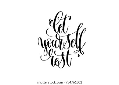 let yourself rest - hand lettering inscription positive quote, motivation and inspiration typography phrase, calligraphy vector illustration