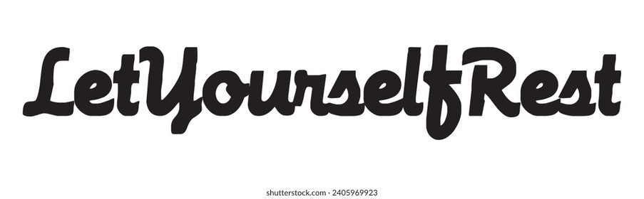 let yourself rest text on white background.