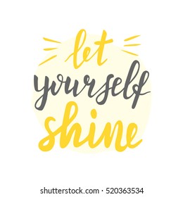 Let yourself shine lettering quote, calligraphy font