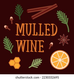 Letering mulled wine recipe. Poster of fir branches and ingredients. Illustration of cinnamon, orange slices, honey, cloves and star anise.