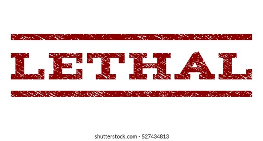 Lethal watermark stamp. Text tag between horizontal parallel lines with grunge design style. Rubber seal dark red stamp with dirty texture. Vector ink imprint on a white background.