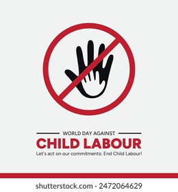 Let's act on our commitments: End Child Labour!.World Day Against Child Labour. stop child labour. eps file.