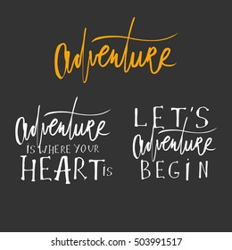 Let's adventure begin.  Adventure is where your heart is. Adventure banner. Adventure lettering. Vintage hand lettering design. Travel background.