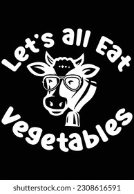 Let's all eat vegetables vector art design, EPS file. design file for T-shirt. SVG, EPS cuttable design file