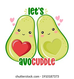 Let's Avo Cuddle - Cute hand drawn avocado couple illustration kawaii style. Valentine's Day color poster. Good for posters, greeting cards, banners, textiles, gifts, shirts, mugs. 