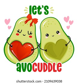 Let's Avo Cuddle - Cute hand drawn avocado couple illustration kawaii style. Valentine's Day color poster. Good for posters, greeting cards, banners, textiles, gifts, shirts, mugs. 