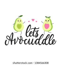 Let's avocuddle lettering card with kawaii avocado characters isolated on white background. Cute avocado hugs inspirational vector illustration