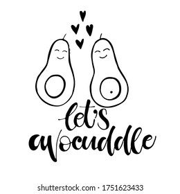 Let's avocuddle lettering card with kawaii avocado characters isolated on white background. Cute avocado hugs inspirational vector illustration