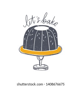 Let's Bake motivational slogan handwritten with cursive calligraphic font and pie on cake stand. Elegant lettering and sweet dessert or pastry isolated on white background. Vector illustration.