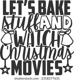 Let's Bake Stuff And Watch Christmas Movies 