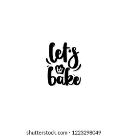 Let's bake. Vector bakery poster isolated on white background for print and web projects, posters, logos, products packaging. Modern ink brush calligraphy.