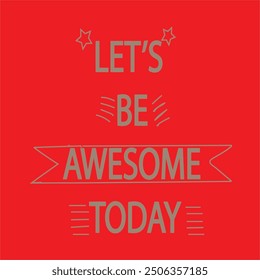 Lets Be Awesome Today Illustrated Design With Its Background