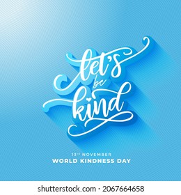 Let's be Kind lettering on Blue Background suitable for World Kindness Day Background, Greeting Card, or Banner