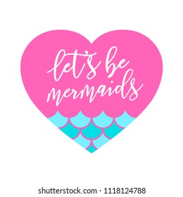 Lets be mermaid with heart. Vector cute illustration. Flat design template element. Fabric textile print.