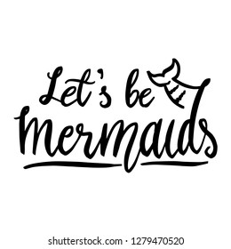 Let's Be Mermaids Handdrawn Girly Illustration Typography lettering design