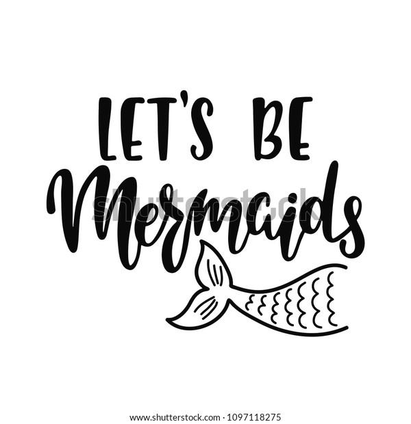 Lets Be Mermaids Inspirational Quote About Stock Vector (Royalty Free ...