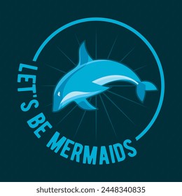 Let's Be Mermaids, World Oceans Day Vector Graphics
