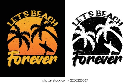 Let's Beach Forever Summer Quote T shirt design