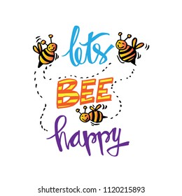 Lets bee happy. Inspirational quote.