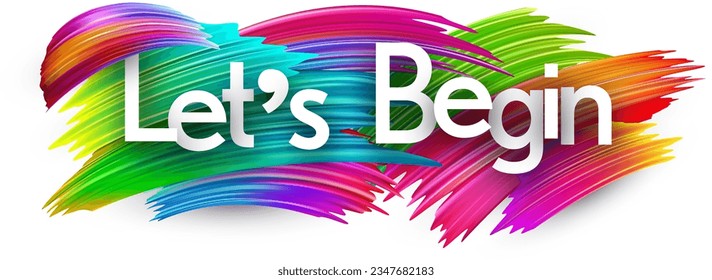 Let's begin paper word sign with colorful spectrum paint brush strokes over white. Vector illustration.