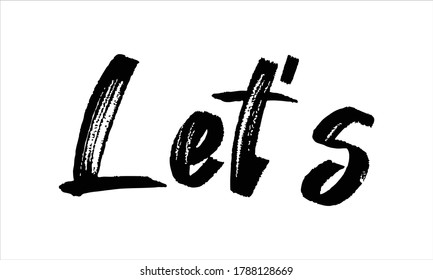 let's Brush Hand drawn Typography Black text lettering and phrase isolated on the White background