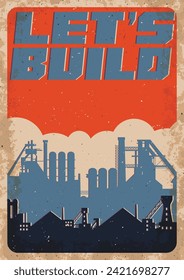 Bauen wir! Retro Propaganda Stil Motivation Poster. Fabrik und Betrieb. alte Farben, ältere Texturmuster 