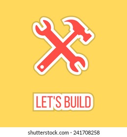 let's build with wrench and hammer sticker. concept of happy father and labor day. isolated on stylish yellow background. flat style logo design modern vector illustration