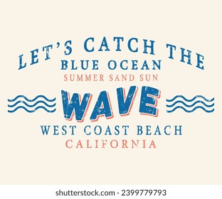 Lets catch the Wave west coast beach slogan for t-shirt prints, Hoddle , Sweatshirt posters and other uses.