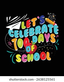 Let's Celebrate 100 Days of School Graphic Design Vector Illustration for Teachers, Students, Kids, Classroom, Learning, Education, School Events, 100 Days Celebration, Colorful Poster Design