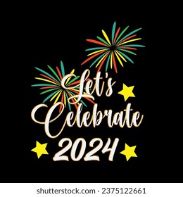 Let's celebrate 2024.New year t shirt design