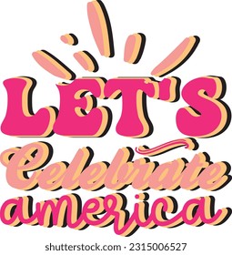 Let's Celebrate America  ; Best Quality Design