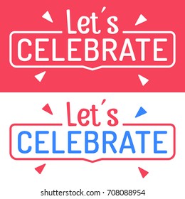 Let's celebrate. Badge, mark, stamp. Flat vector illustration on white and red background.