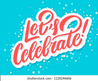 Let's celebrate banner. Vector lettering.