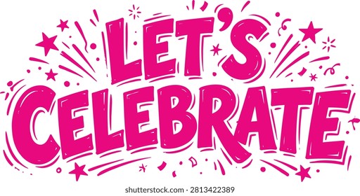 Let's celebrate cheerful bold pink typography banner with party fireworks