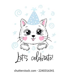 Let's celebrate with cute cat. For kids holiday design, postcard, party invitation, banner, poster. Modern calligraphy. Isolated vector illustration