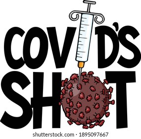 Lets celebrate the end of covid with new vaccine.  This design features a needle sticking the coronavirus with words covids shot.
 svg
