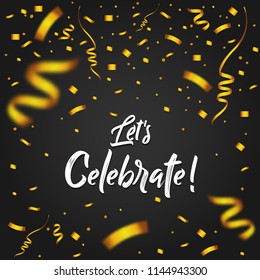 Let's Celebrate with Golden Confetti - Message, quote, sign, Lettering, Handwritten, vector for greeting