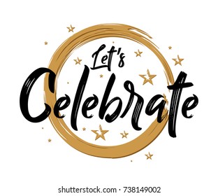 Let's Celebrate - Grunge - Typography, Handwritten vector illustration, brush pen lettering, for greeting