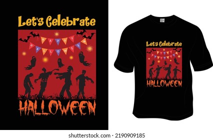 Let's celebrate Halloween t-shirt design. Ready to print for apparel, poster, and illustration. Modern, simple, lettering t-shirt vector.
