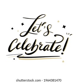 Let's celebrate, celebrate hand calligraphy, lettering, font greeting card festival vector illustration