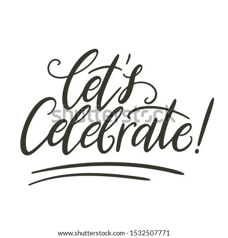 Let's celebrate hand lettering. Vector illustration hand drawn in lines