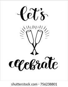 Let's Celebrate - Holiday Vintage Typography. Handwritten vector illustration, brush pen lettering text and two glasses with champagne. Can be used for greeting cards, poster, banner