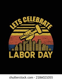 Let's Celebrate Labor Day t-shirt design