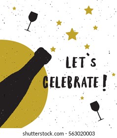 Let's celebrate. Lettering poster. Bottle, glasses and stars.