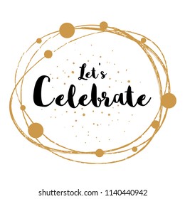 Let's Celebrate - Message, quote, sign, Lettering, Handwritten, vector for greeting