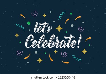 Let's Celebrate. Moder calligraphic inscription with glitter decorative elements. Vector illustration